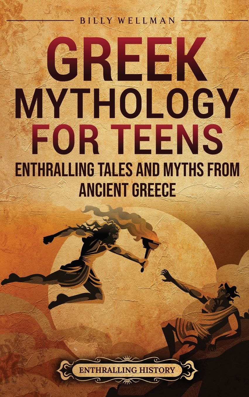 Greek Mythology for Teens: Enthralling Tales and Myths from Ancient Greece