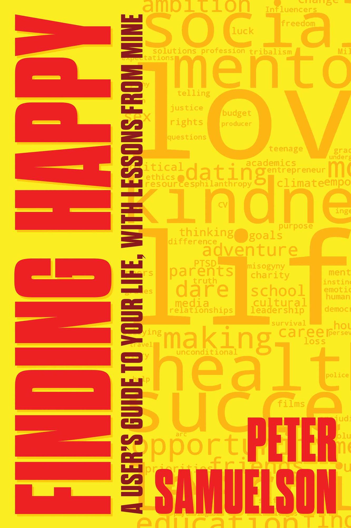 Finding Happy: A User's Guide to Your Life, with Lessons from Mine