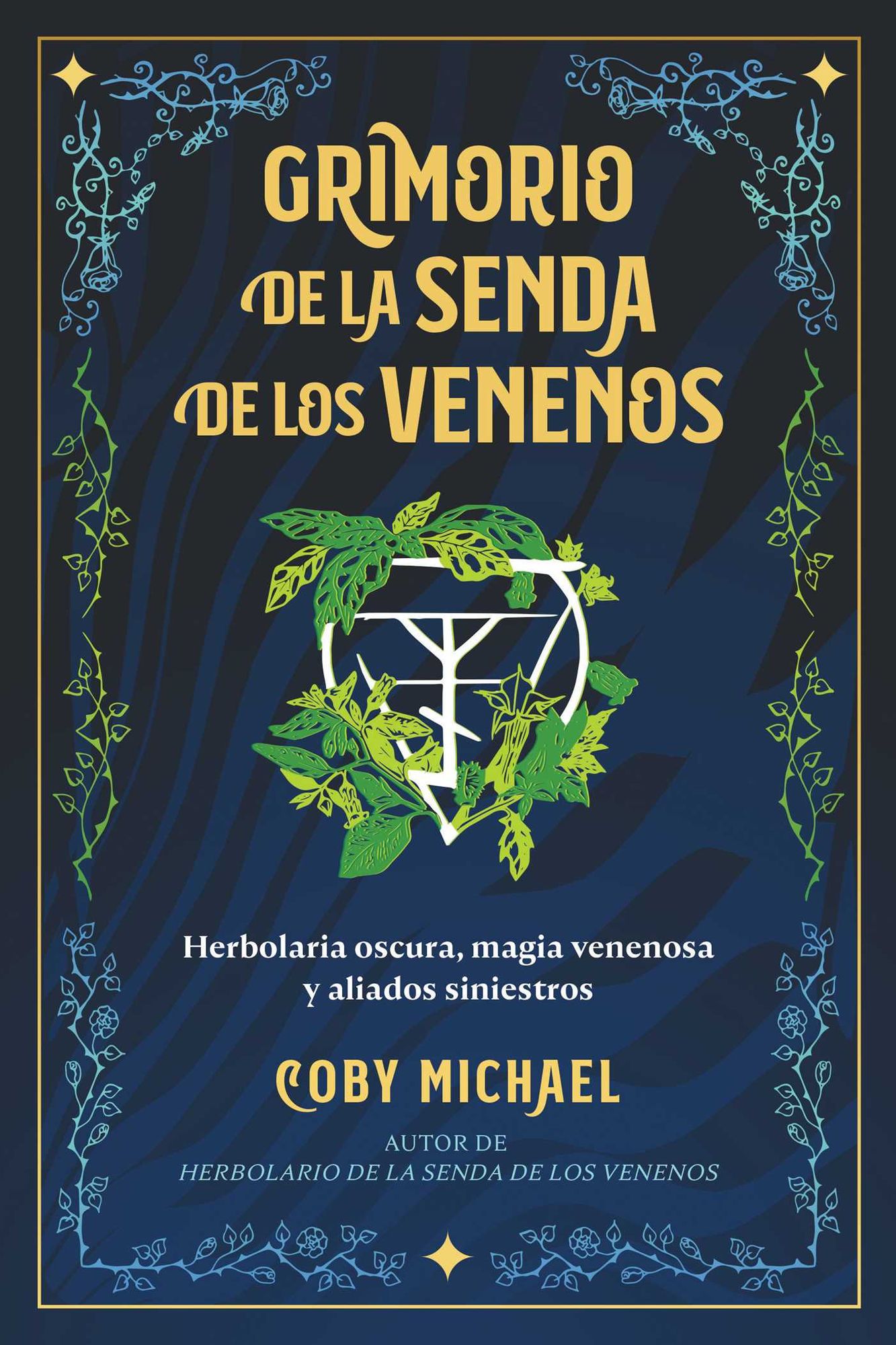 Grimorio de la senda de los venenos: Herbolaria oscura, magia venenosa y aliados siniestros