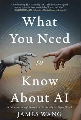 What You Need to Know About AI: A Primer on Being Human in an Artificially Intelligent World
