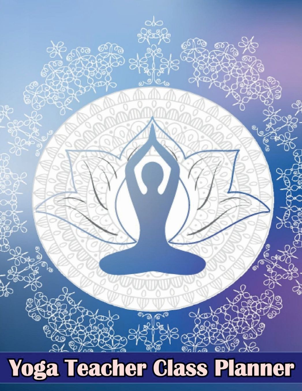 Yoga Teacher Class Planner: Journal for Keeping Track of Sequences