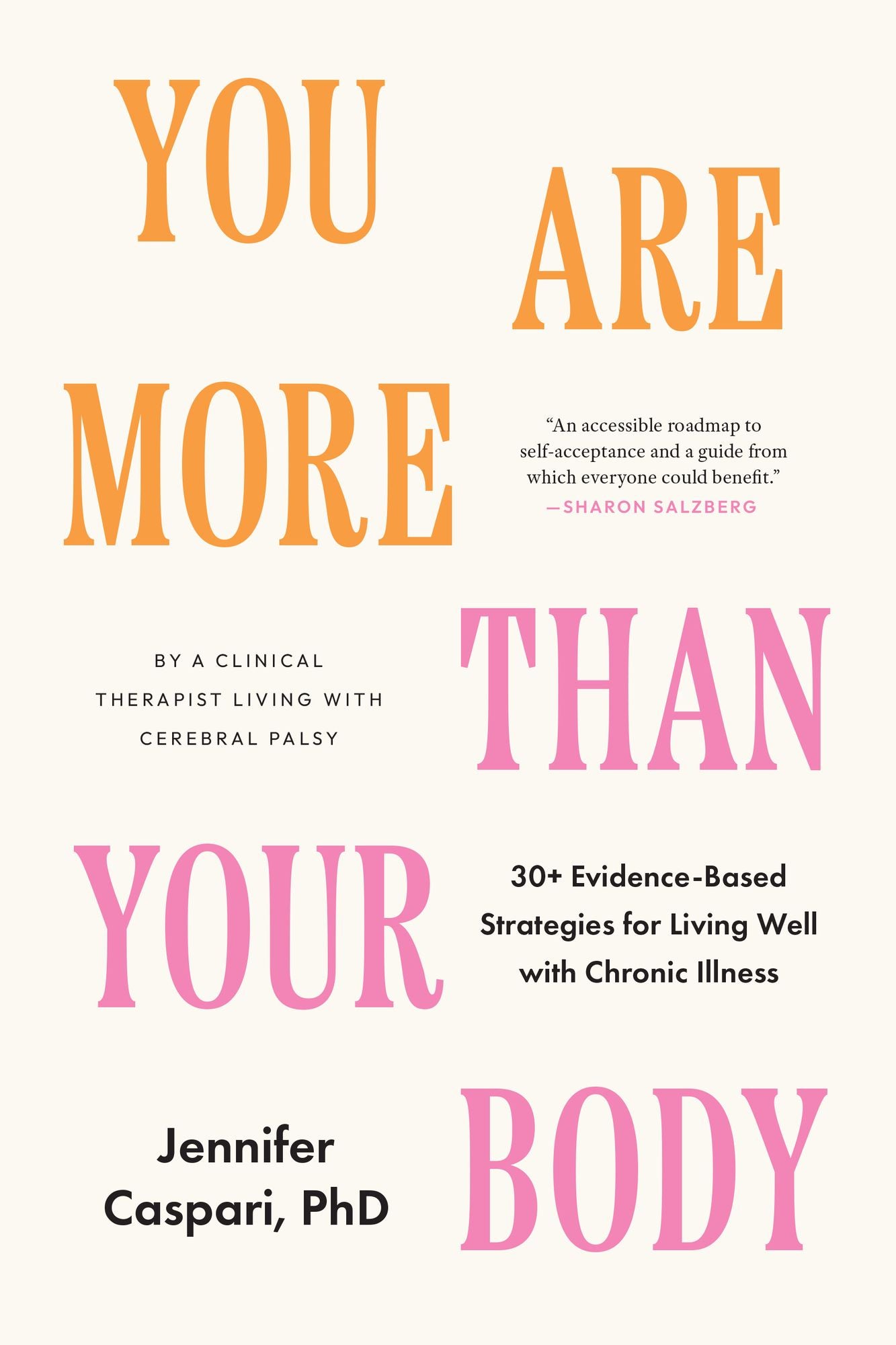 You Are More Than Your Body: 30+ Evidence-Based Strategies for Living Well with Chronic Illness--By a clinical therapist living with cerebral palsy