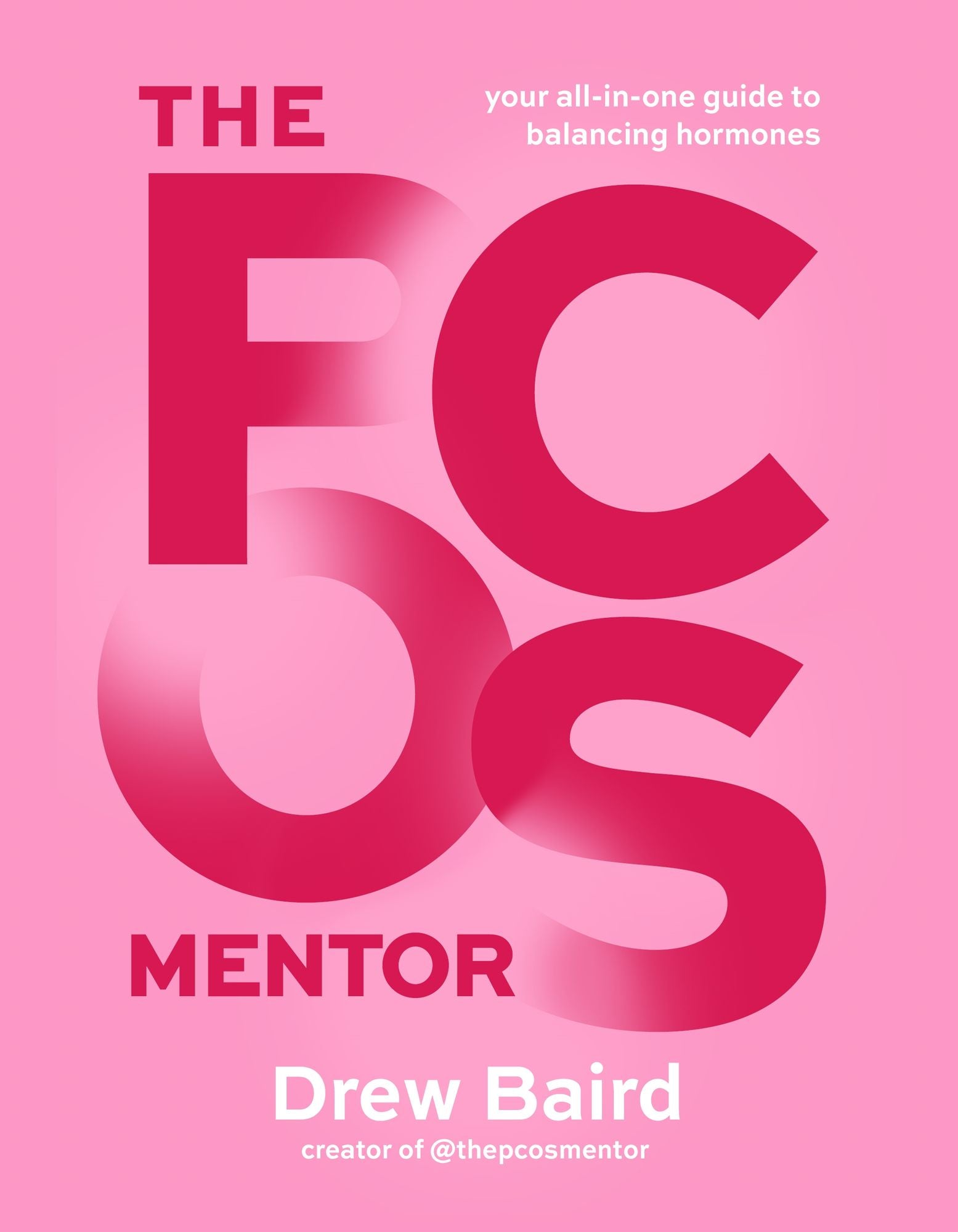 The PCOS Mentor: The All-in-One Guide to Balancing Your Hormones