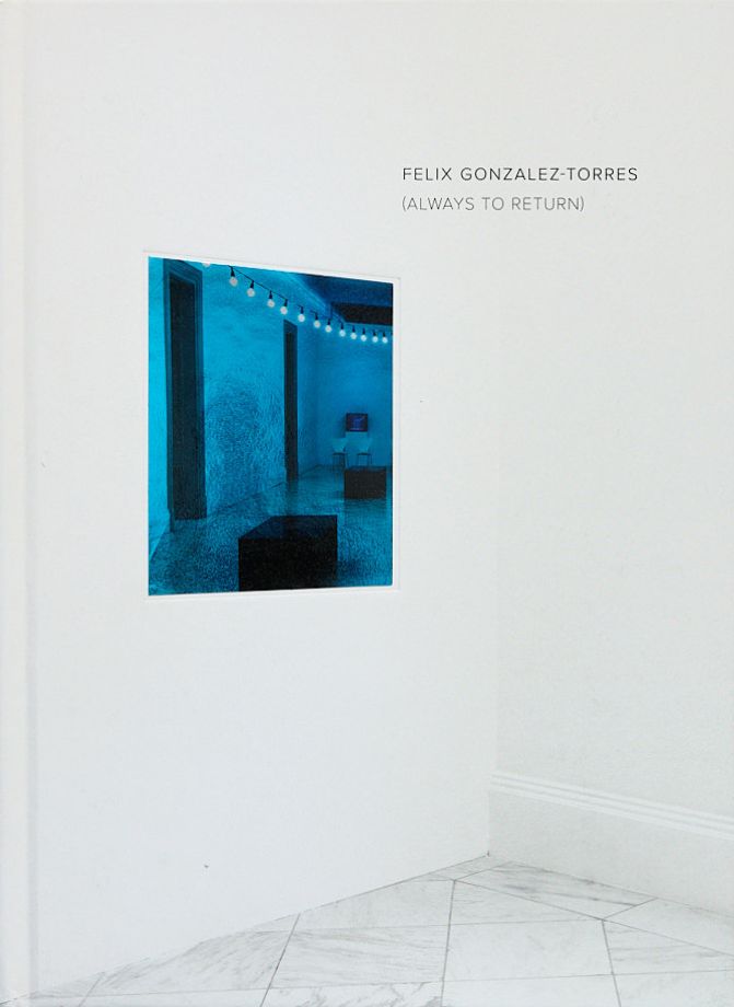 Felix Gonzalez-Torres: Always to Return