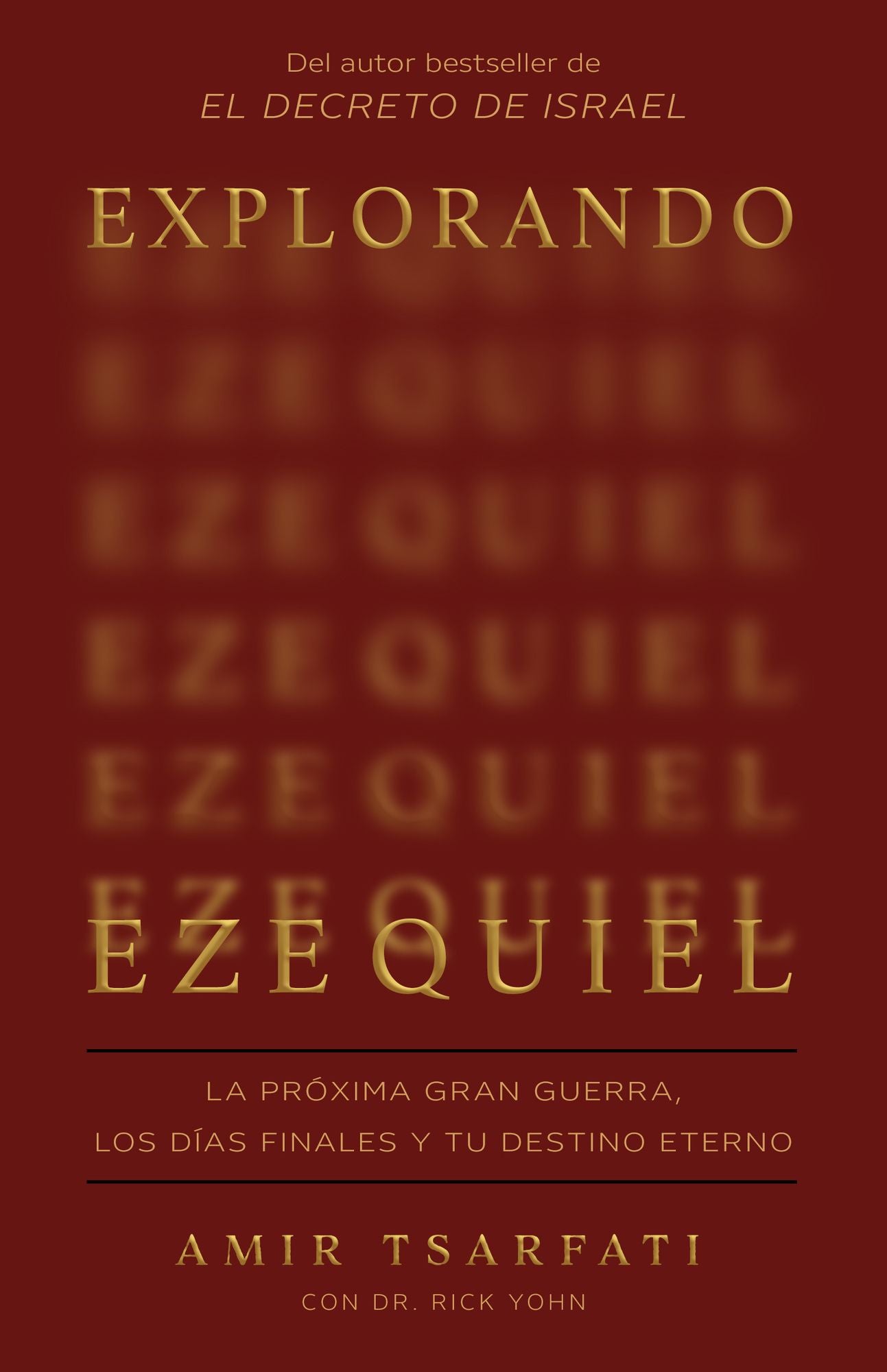Explorando Ezequiel: La próxima gran guerra, los días finales y tu destino eterno / Exploring Ezekiel: The Next Big War, Earth's Final Days