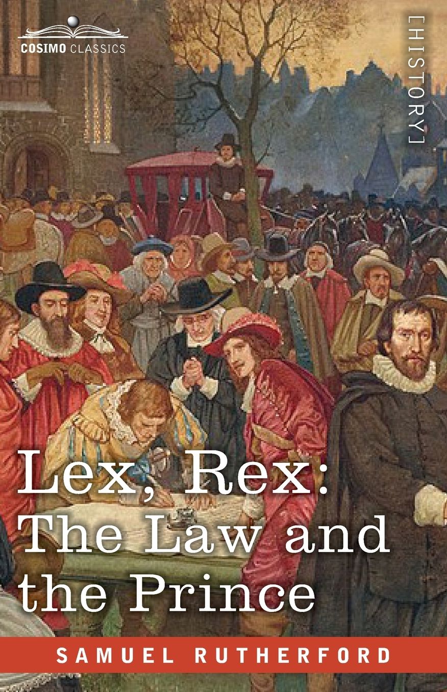 Lex, Rex: The Law and the Prince with De Jure Regni Apud Scotos