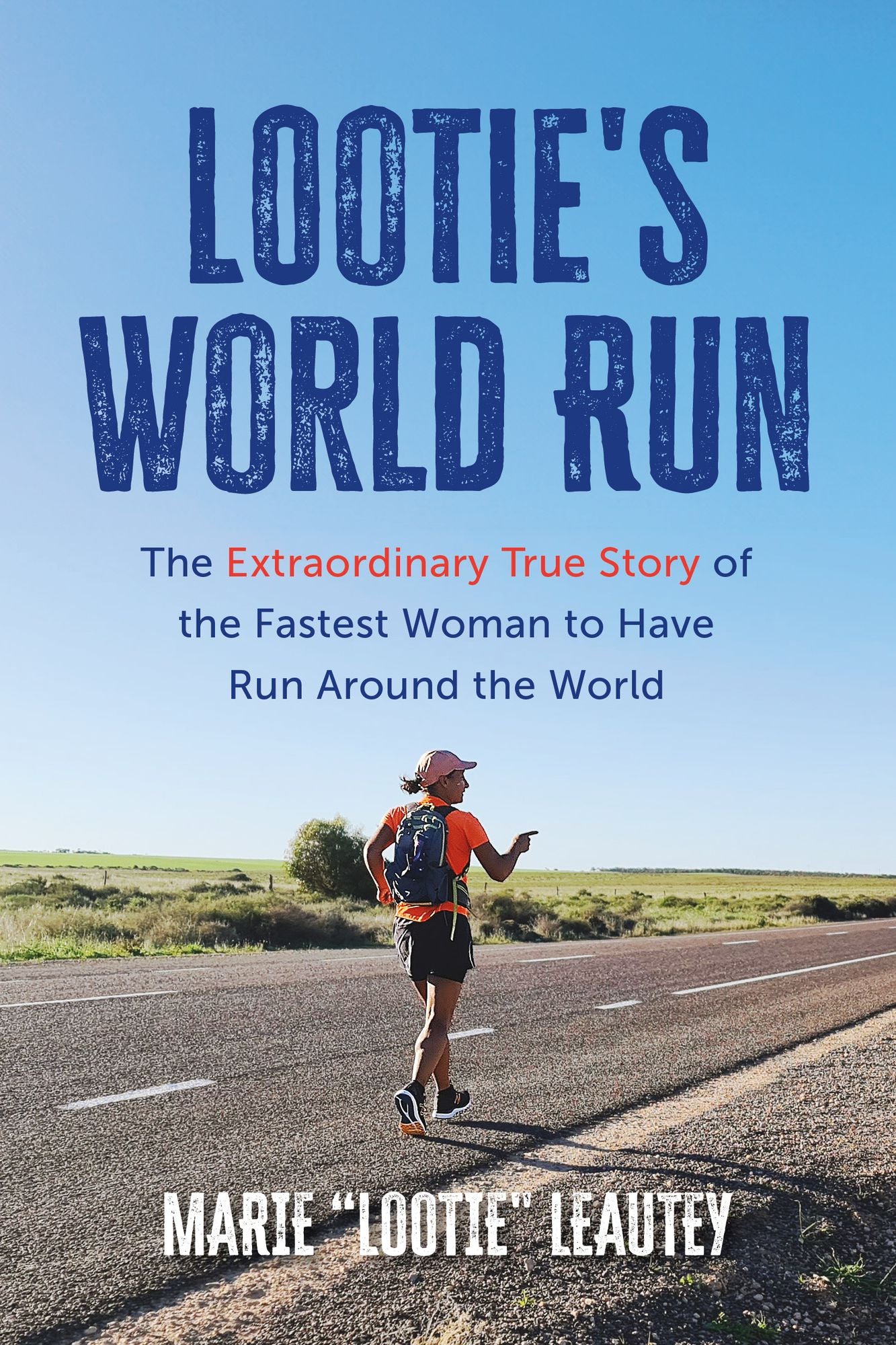 Lootie's World Run: The Extraordinary True Story of the Fastest Woman to Have Run Around the World