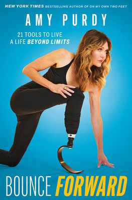 Bounce Forward: 21 Tools to Live a Life Beyond Limits
