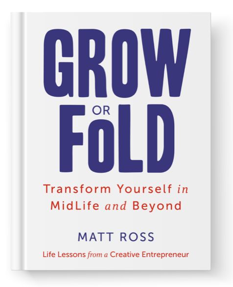 Grow or Fold: Transform Yourself in Midlife and Beyond