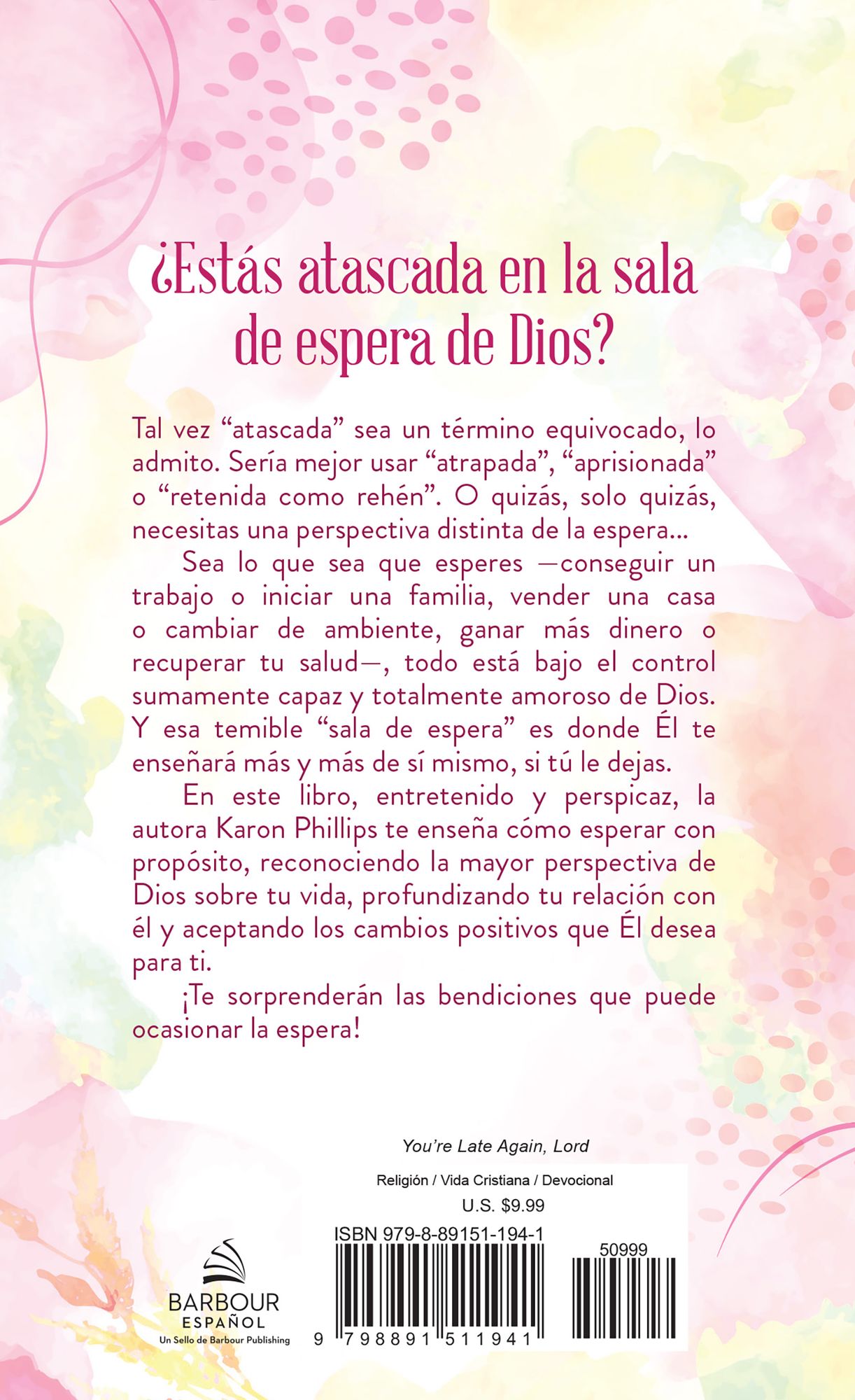 Señor, estás tarde otra vez: Guía para la mujer impaciente ante los tiempos de Dios