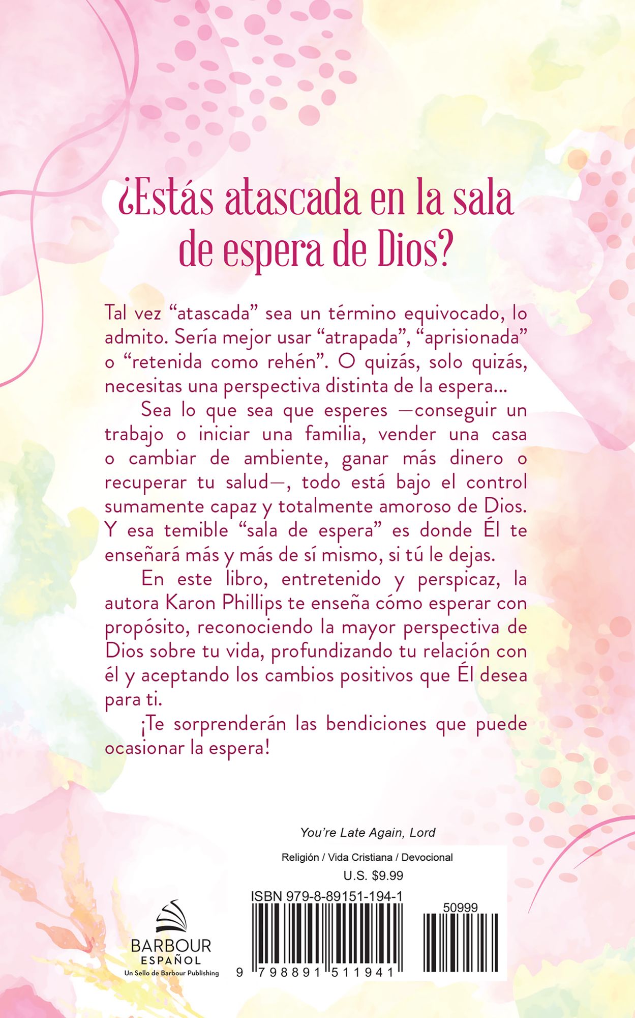 Señor, estás tarde otra vez: Guía para la mujer impaciente ante los tiempos de Dios