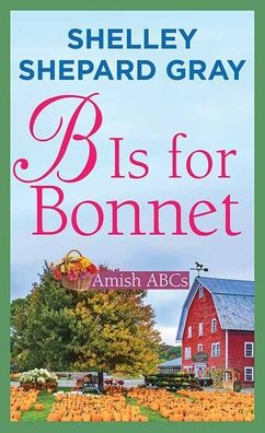 B Is for Bonnet: Amish ABCs