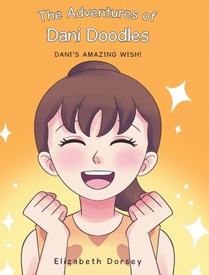 The Adventures of Dani Doodles: Dani's Amazing Wish!
