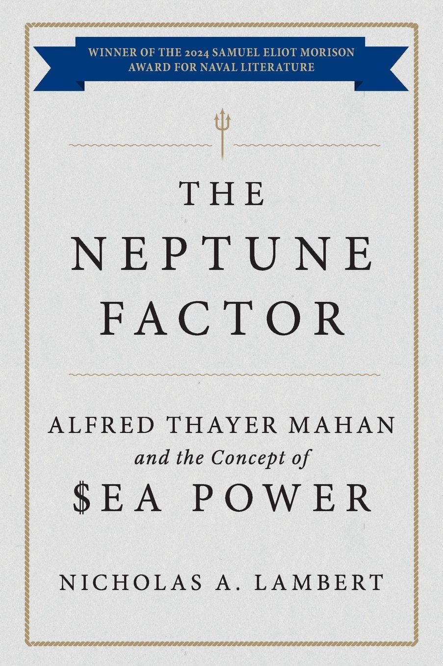 The Neptune Factor: Alfred Thayer Mahan and the Concept of Sea Power