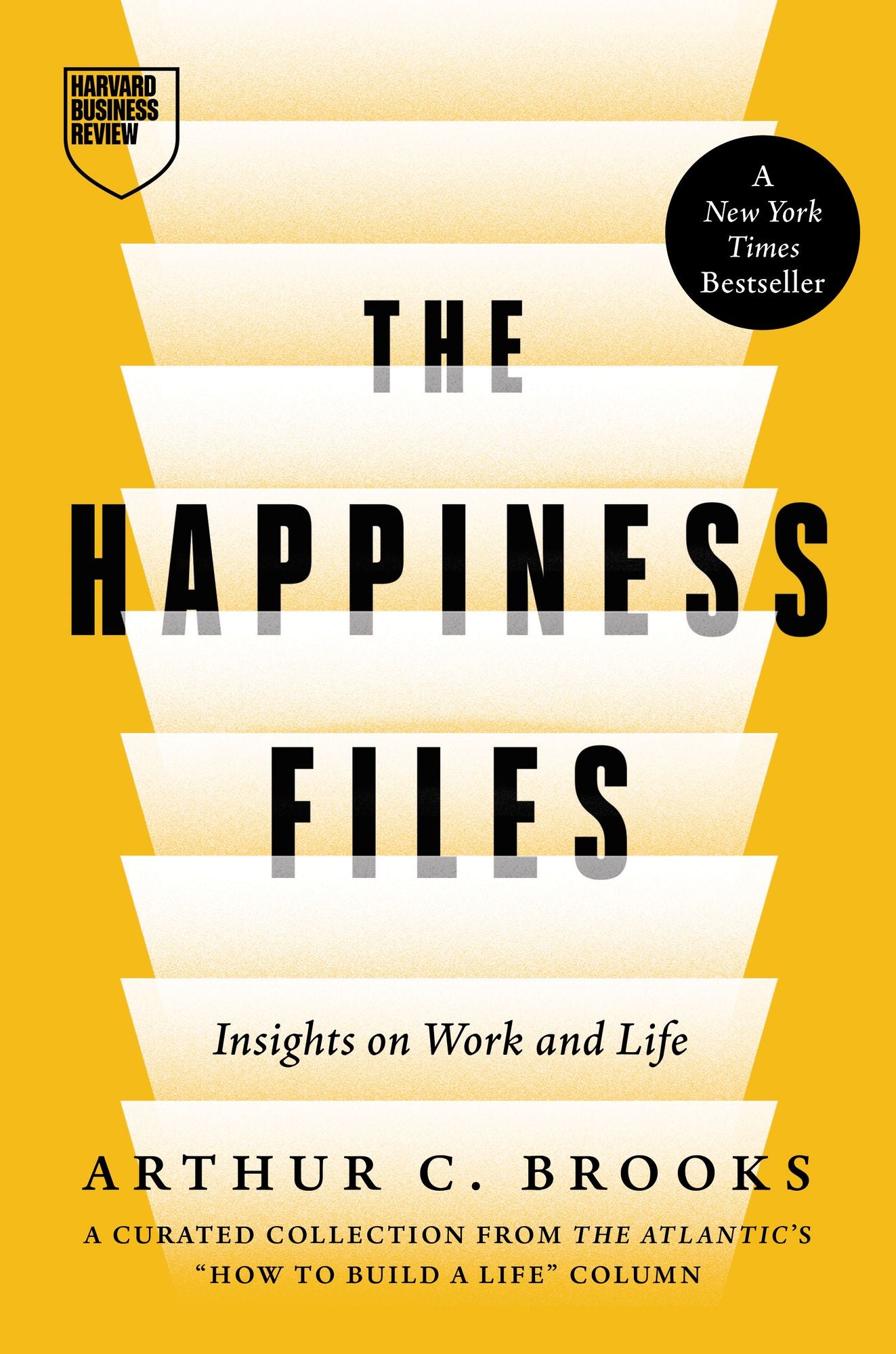 The Happiness Files: Insights on Work and Life by Arthur C. Brooks