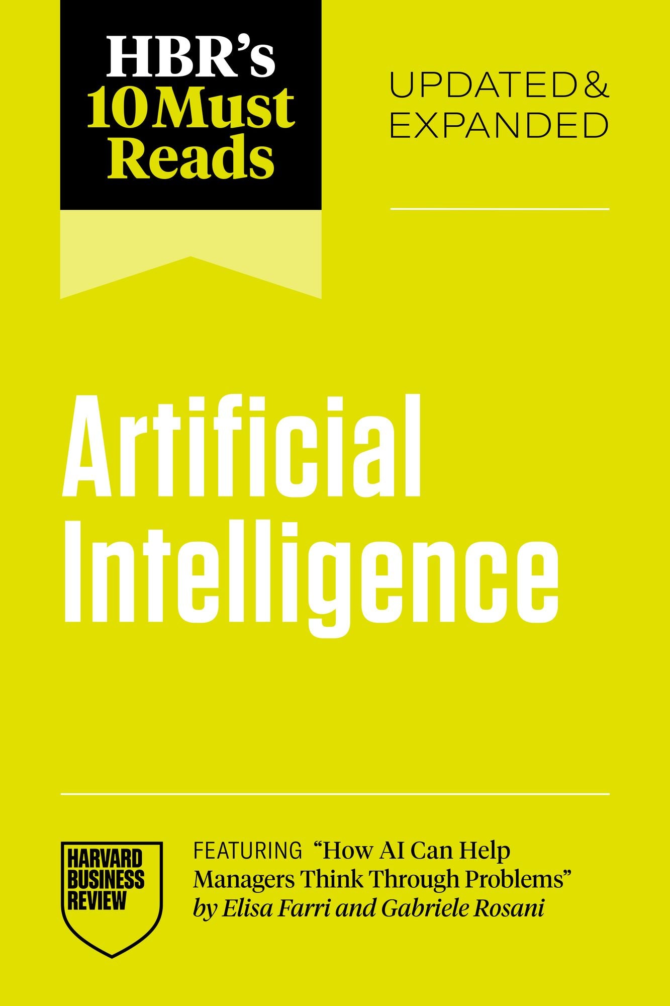 HBR's 10 Must Reads on Artificial Intelligence, Updated and Expanded (featuring "How AI Can Help Managers Think Through Problems" by Elisa Farri and Gabriele Rosani)
