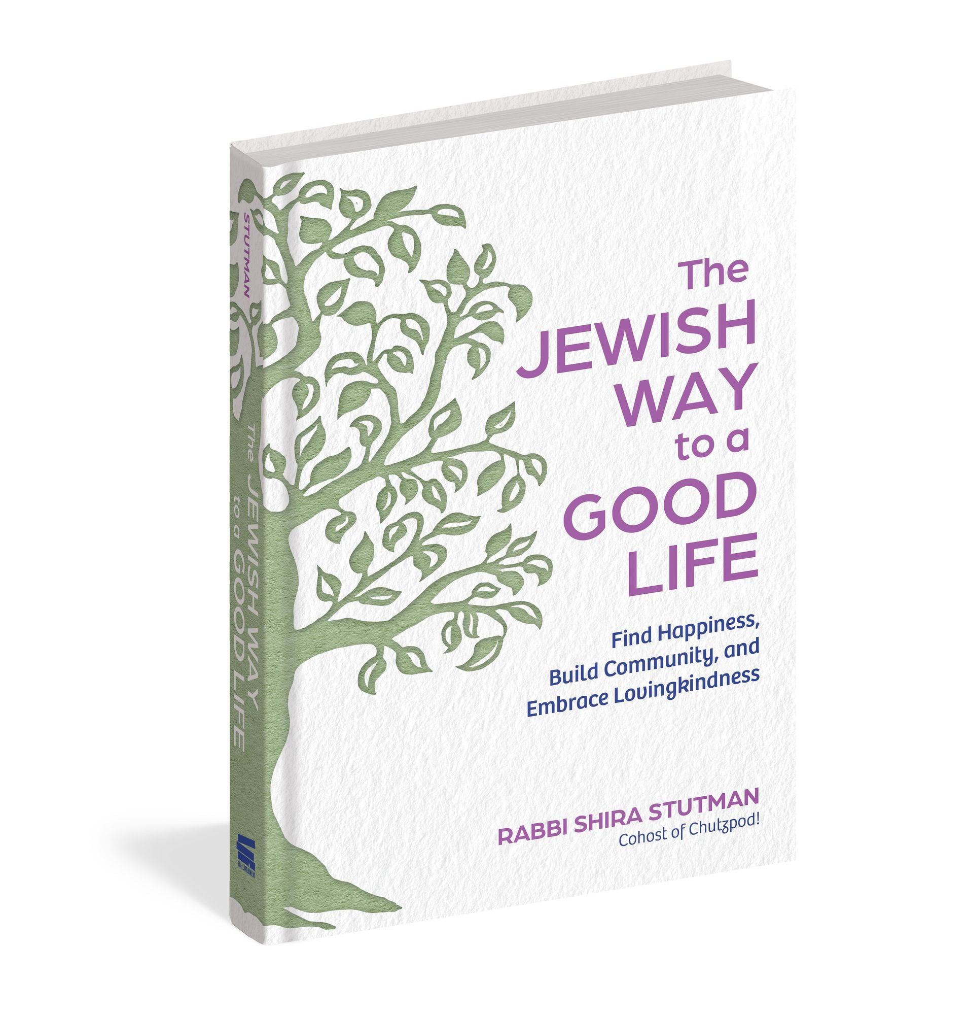 The Jewish Way to a Good Life: Find Happiness, Build Community, and Embrace Lovingkindness