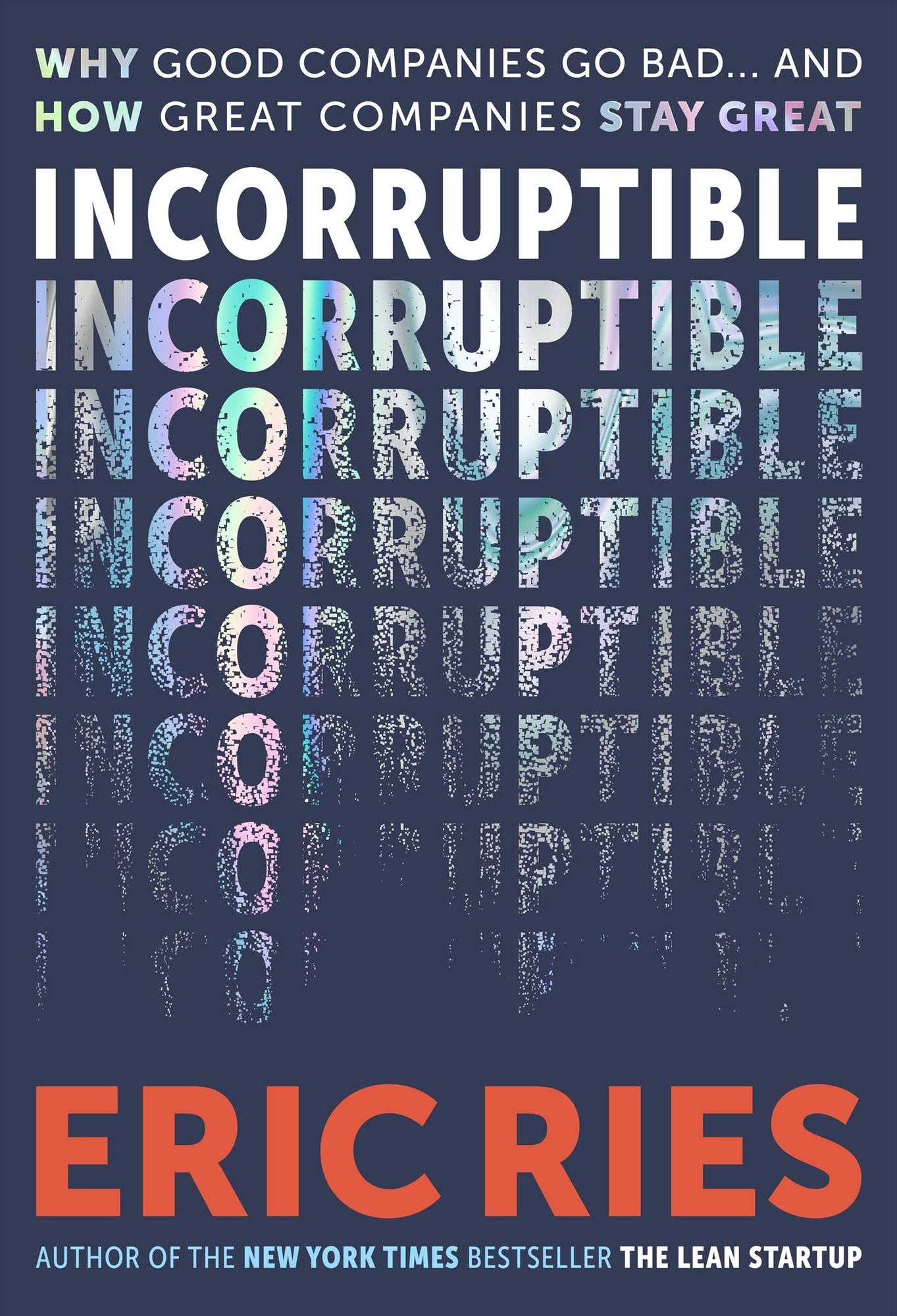 Incorruptible: Why Good Companies Go Bad... and How Great Companies Stay Great