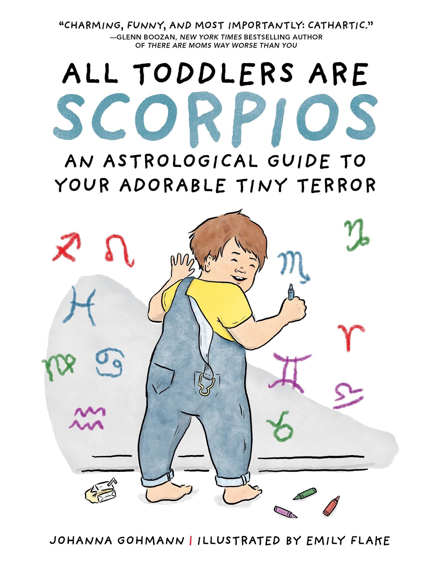 All Toddlers Are Scorpios: An Astrological Guide to Your Adorable Tiny Terror