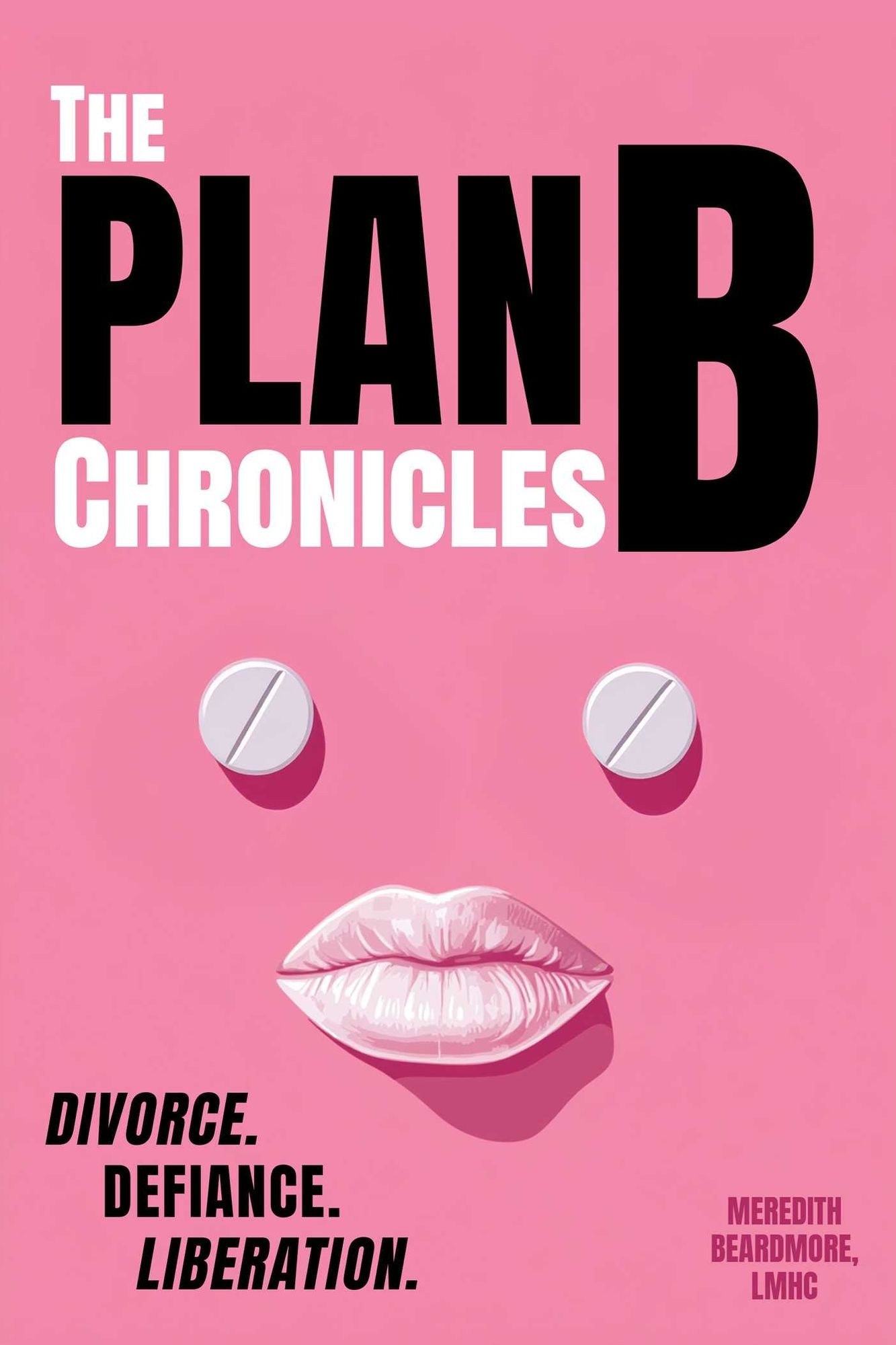 The Plan B Chronicles: Divorce. Defiance. Liberation
