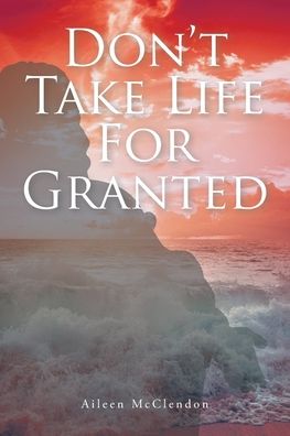 Don't Take Life For Granted