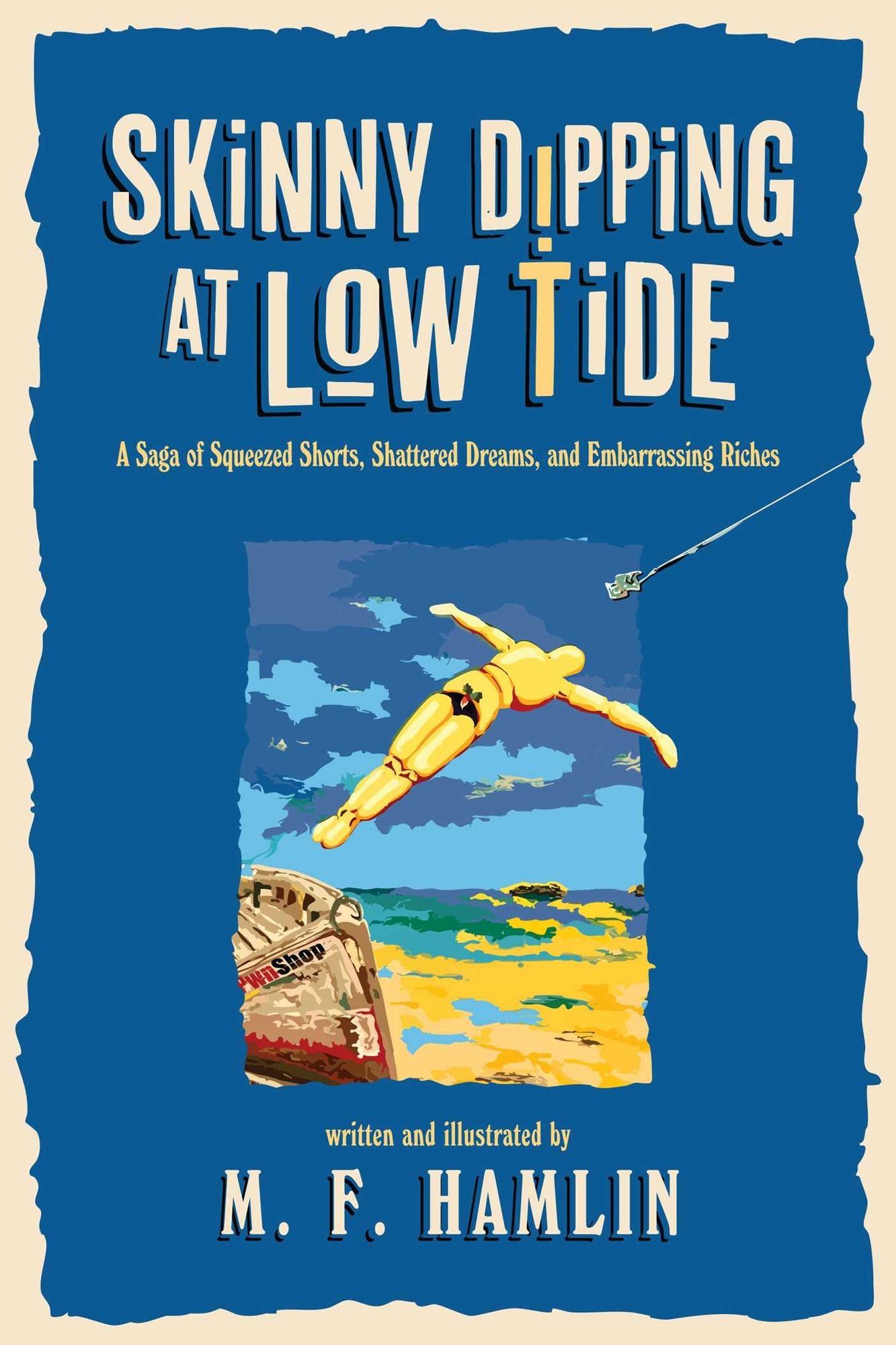 Skinny Dipping at Low Tide: A Saga of Squeezed Shorts, Shattered Dreams, and Embarrassing Riches