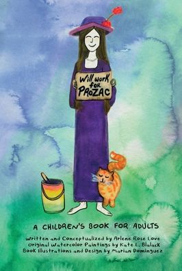 Will Work for Prozac: A Children's Book for Adults