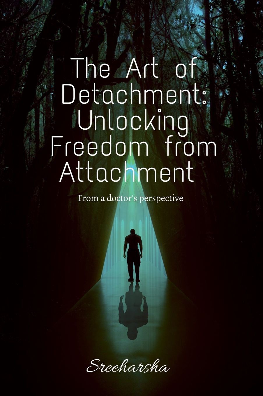 The Art of Detachment: Unlocking Freedom from Attachment: From a doctor's perspective