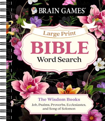 Brain Games - Large Print Bible Word Search: The Wisdom Books: Job, Psalms, Proverbs, Ecclesiastes, and Song of Solomon