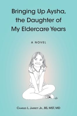 Bringing Up Aysha, the Daughter of My Eldercare Years