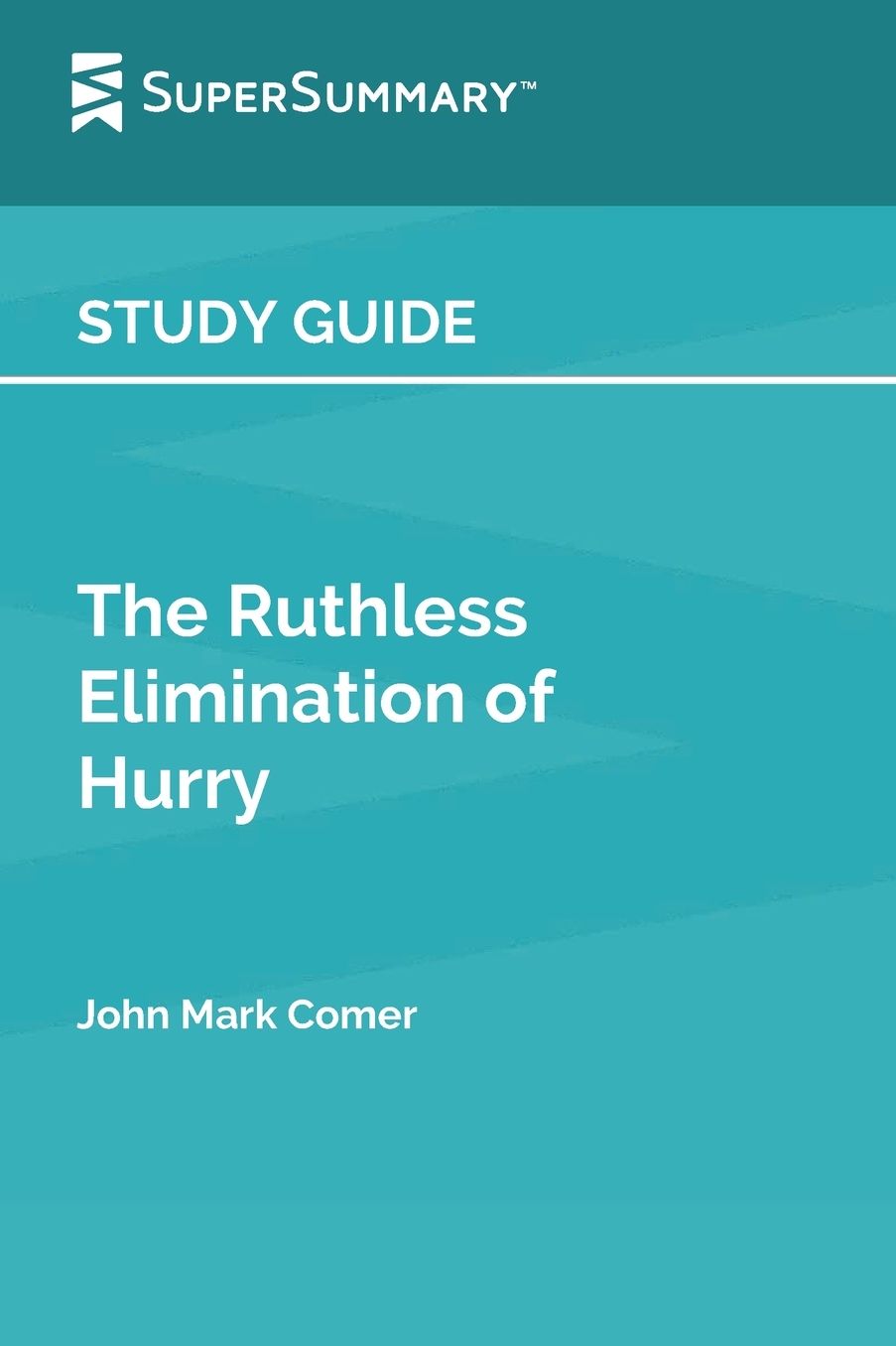 Study Guide: The Ruthless Elimination of Hurry by John Mark Comer (SuperSummary)