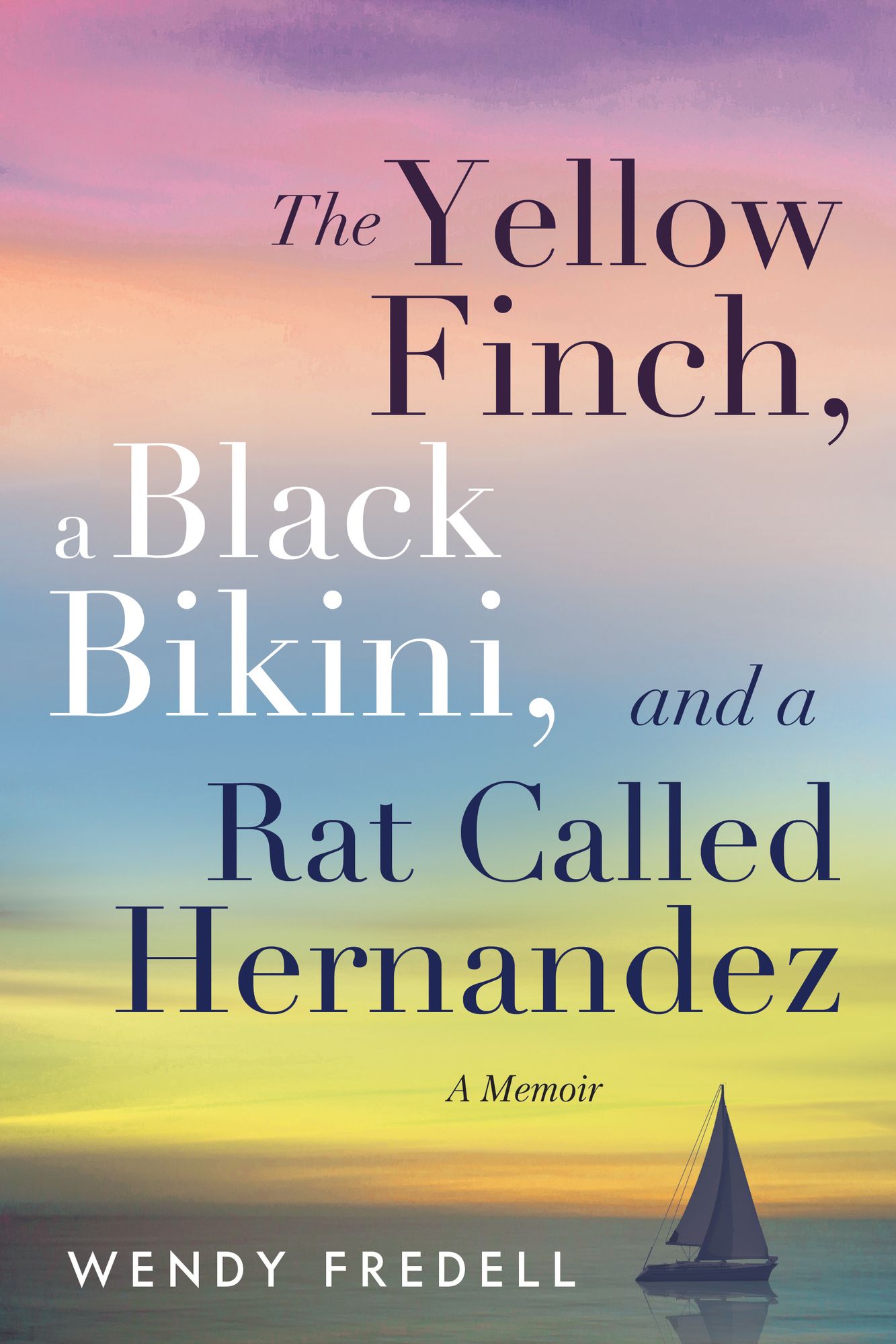 The Yellow Finch, a Black Bikini, and a Rat Called Hernandez: A Memoir