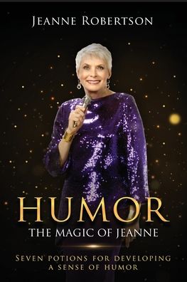 Humor The Magic of Jeanne: Seven Potions for Developing a Sense of Humor