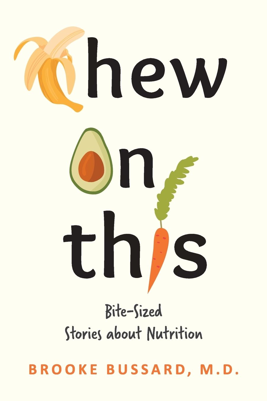 Chew On This: Bite-Sized Stories about Nutrition