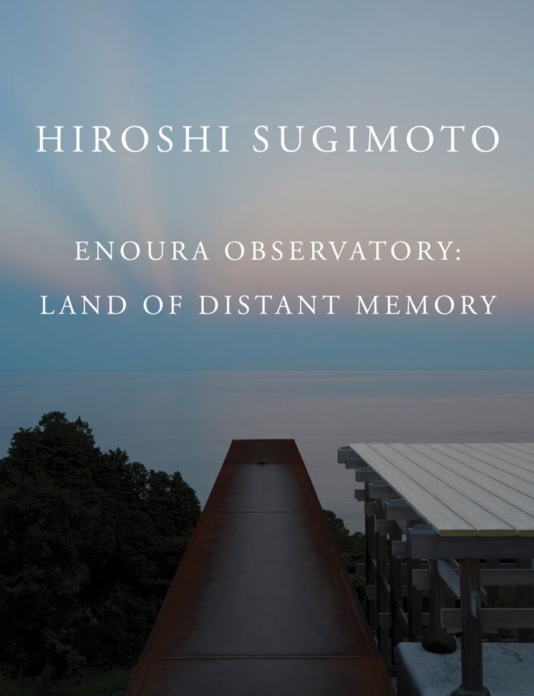 Hiroshi Sugimoto: Enoura Observatory: Land of Distant Memory