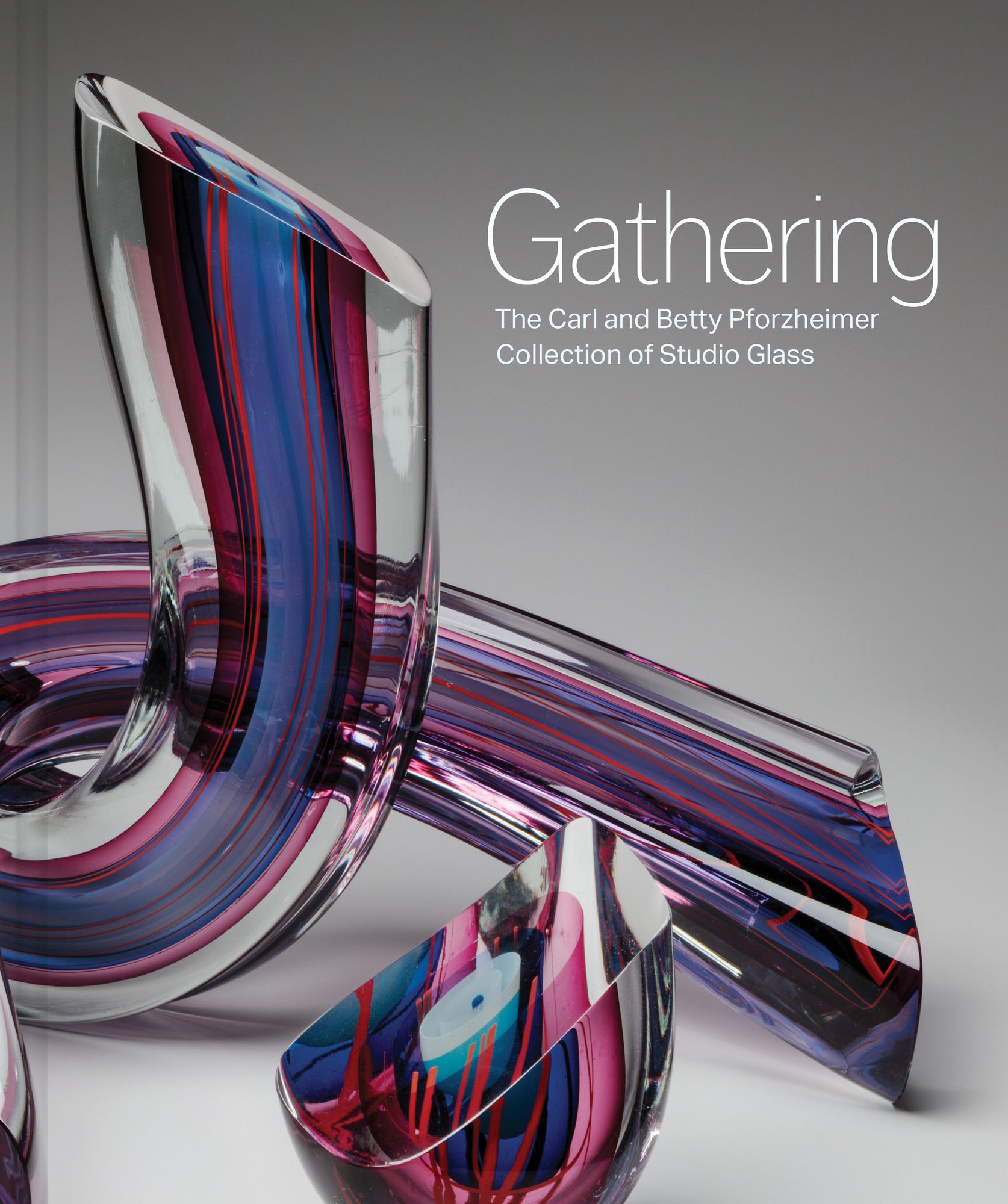 Gathering: The Carl and Betty Pforzheimer Collection of Studio Glass