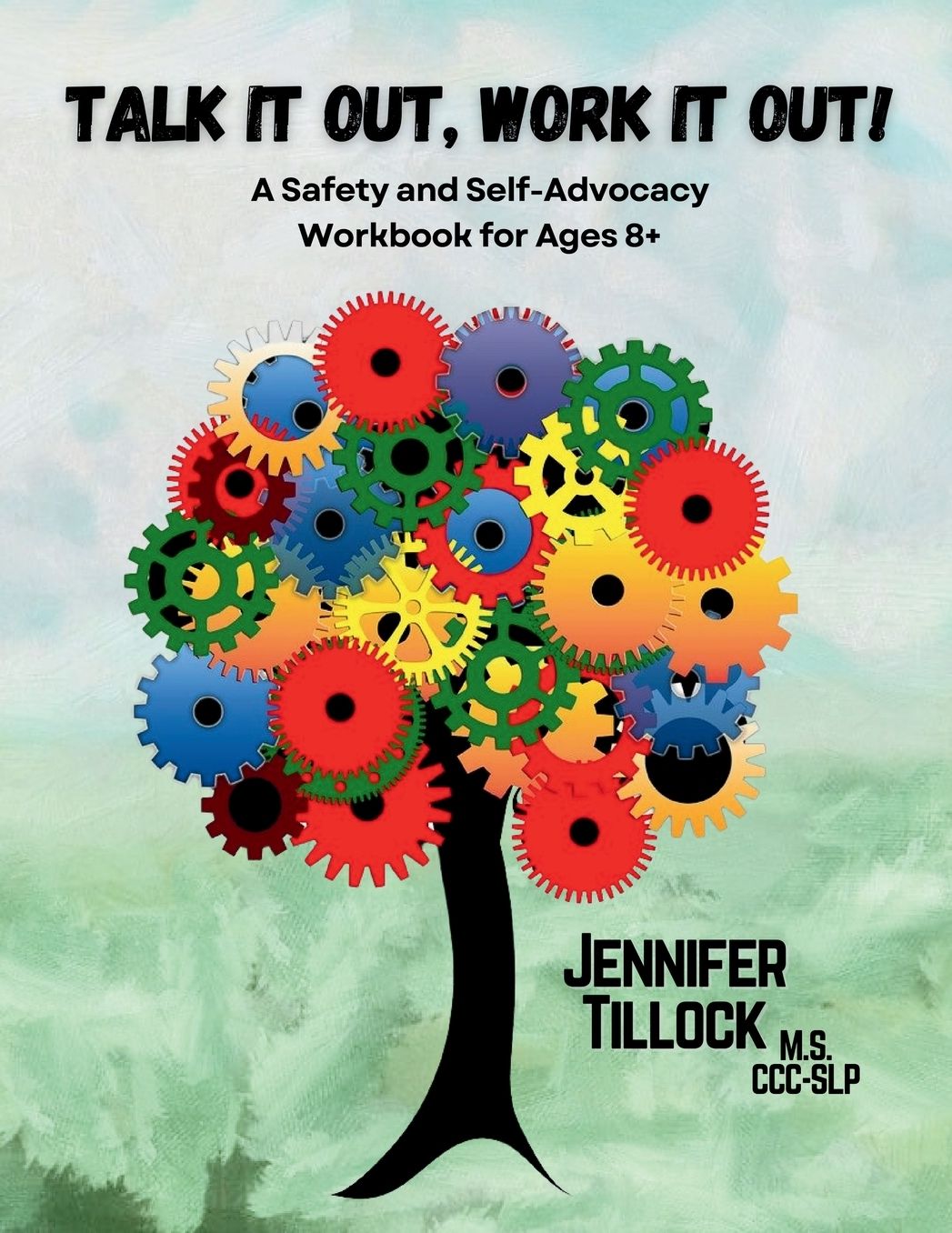 Talk It Out, Work It Out! A Safety and Self-Advocacy Workbook for Ages 8+: Interactive Scenarios for School, Home, and the World