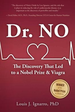 Dr. NO: The Discovery That Led to A Nobel Prize and Viagra