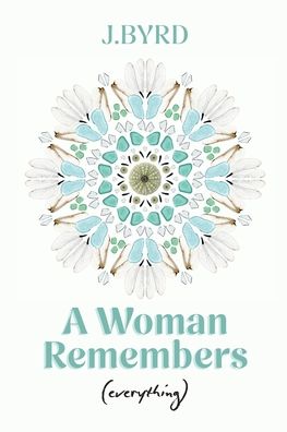A Woman Remembers (everything)
