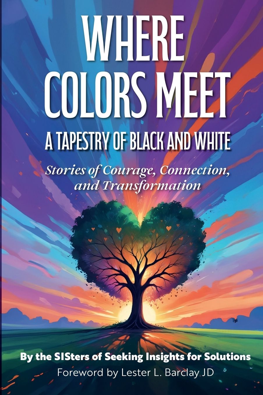 Where Colors Meet: A Tapestry of Black & White - Stories of Courage, Connection & Transformation