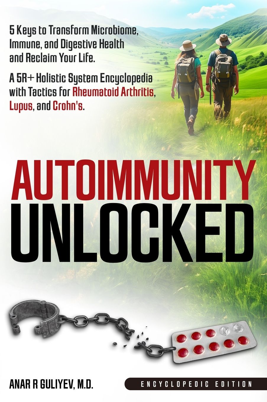 Autoimmunity Unlocked: 5 Keys to Transform Microbiome, Immune, and Digestive Health and Reclaim Your Life. A 5R+ Holistic Guide for Rheumatoid Arthritis, Lupus, and Crohn's