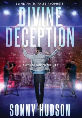 Divine Deception: Blind Faith. False Prophets.