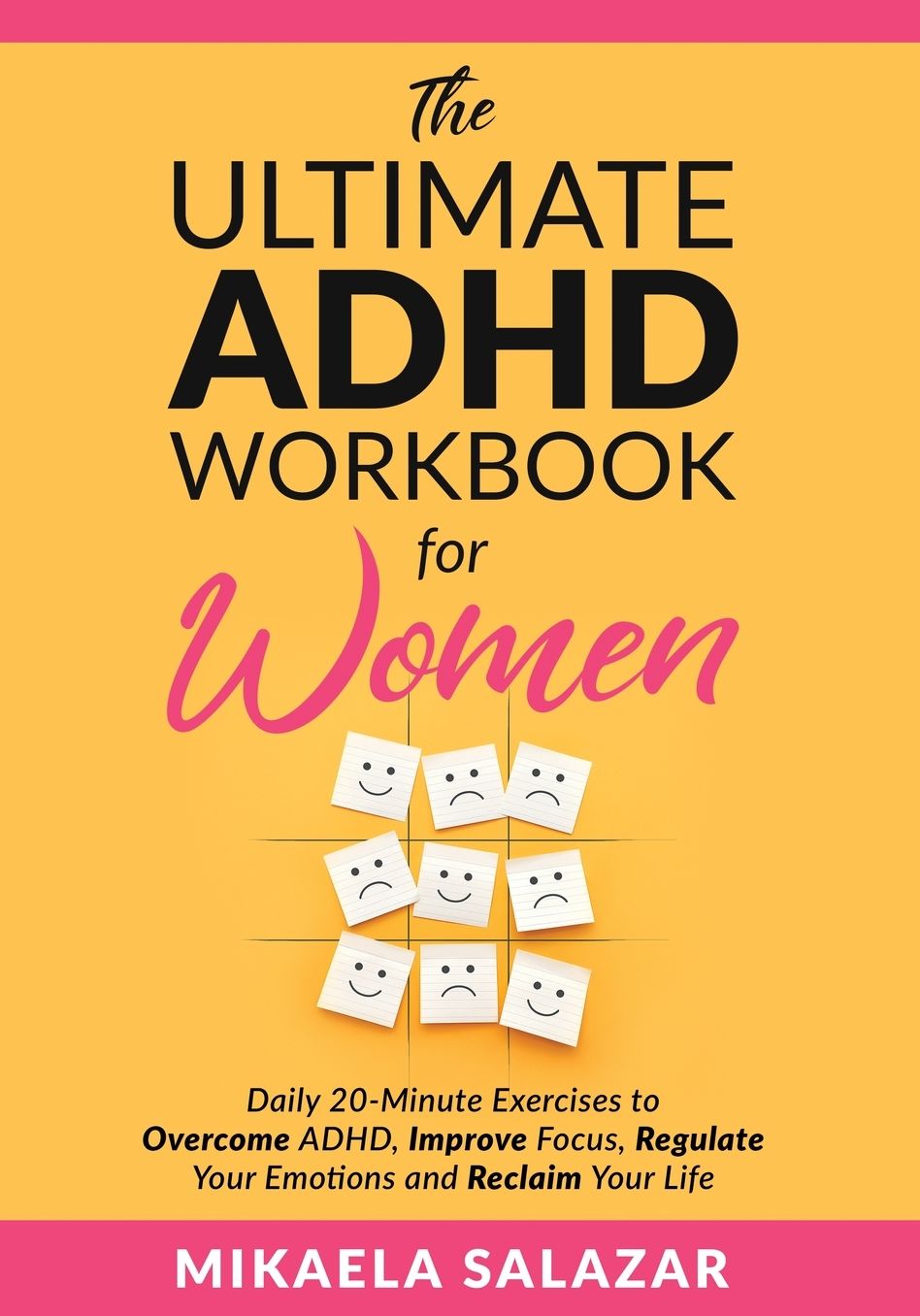 The Ultimate ADHD Workbook for Women: Daily 20-Minute Exercises to Overcome ADHD, Improve Focus, Regulate Your Emotions and Reclaim Your Life