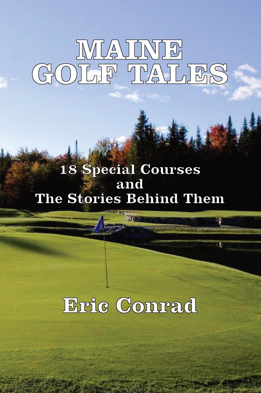 Maine Golf Tales: 18 Special Courses and the Stories Behind Them