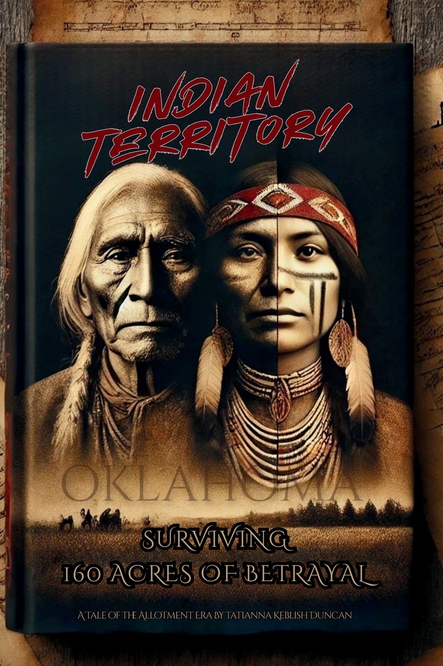 Indian Territory: Surviving 160 Acres of Betrayal