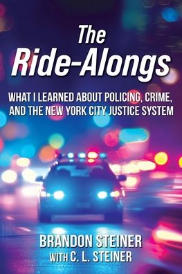 The Ride-Alongs: What I Learned About Policing, Crime, and the New York City Justice System