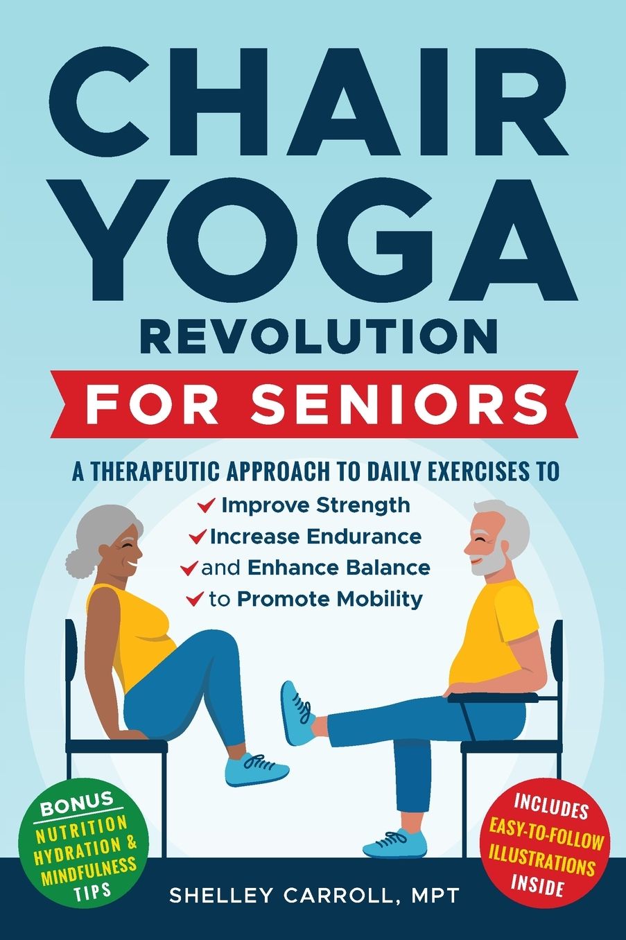 Chair Yoga Revolution for Seniors: A Therapeutic Approach to Daily Exercises to Improve Strength, Increase Endurance, and Enhance Balance to Promote Mobility