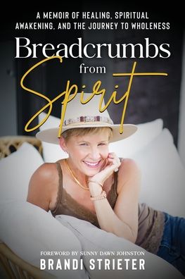 Breadcrumbs from Spirit: A Memoir of Healing, Spiritual Awakening, and the Journey to Wholeness