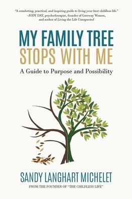 My Family Tree Stops with Me: A Guide to Purpose and Possibility