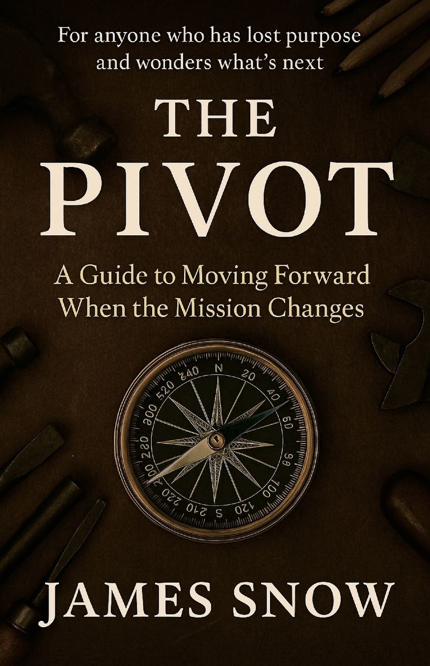 The Pivot - A Guide to Moving Forward When the Mission Changes